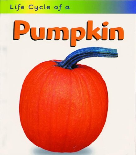 Pumpkin (Life Cycle of a . . .)