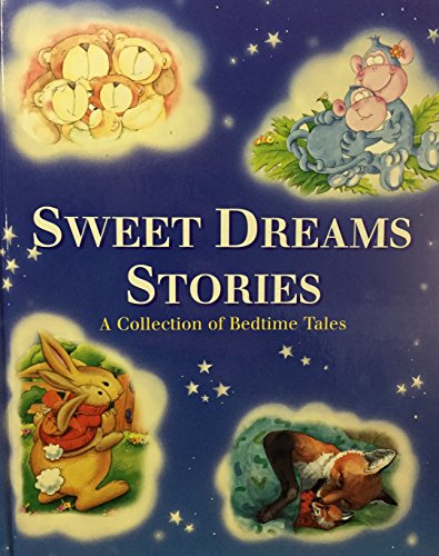 Sweet Dreams Stories A Collection of Bedtime Tales