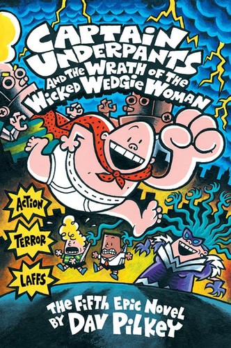 Captain Underpants and the Wrath of the Wicked Wedgie Woman (Captain Underpants #5) (5)