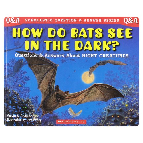 Scholastic Q & A: How Do Bats See In The Dark? (Scholastic Question & Answer)