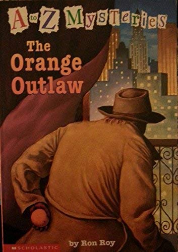 A to Z Mysteries: The Orange Outlaw