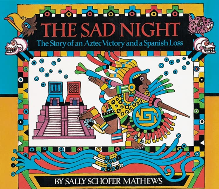 The Sad Night: The Story of an Aztec Victory and a Spanish Loss