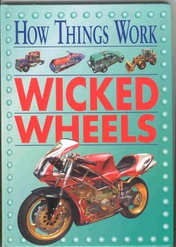 How Things Work: Wicked Wheels (How Things Work)