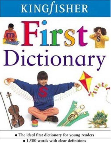 The Kingfisher First Dictionary (Kingfisher First Reference)