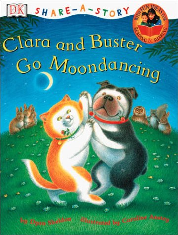 Clara and Buster Go Moondancing (Dk Share-A-Story)
