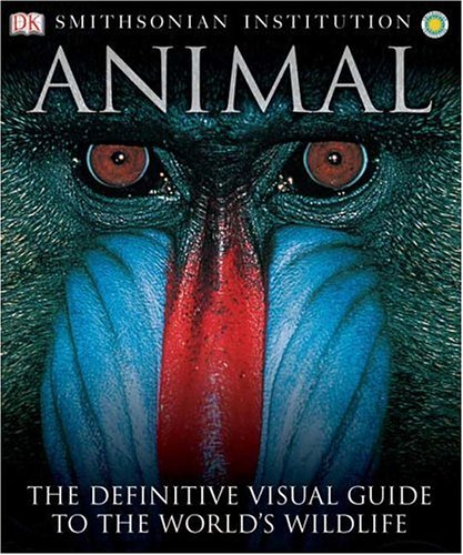 Animal: The Definitive Visual Guide to the World's Wildlife