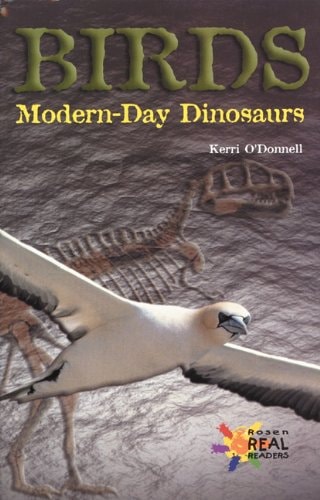 Birds: Modern-Day Dinosaurs (The Rosen Publishing Group's Reading Room Collection)