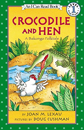 Crocodile and Hen: A Bakongo Folktale (I Can Read Level 1)