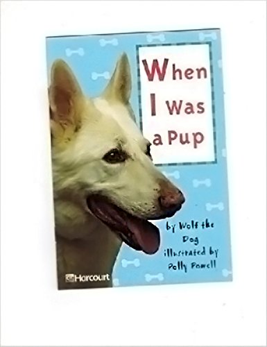 When I Was a Pup (Harcourt School Publishers Trophies)