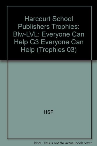 Harcourt School Publishers Trophies: Below Level Individual Reader Grade 3 Everyone Can Help