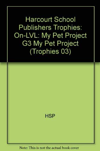 Harcourt School Publishers Trophies: On Level Individual Reader Grade 3 My Pet Project