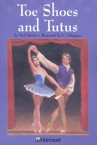 Toe Shoes and Tutus Below Level Grade 5: Harcourt School Publishers Trophies