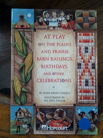 At Play on the Plains and Prarie: Barn Raisings, Birthdays, and Other Celebrations