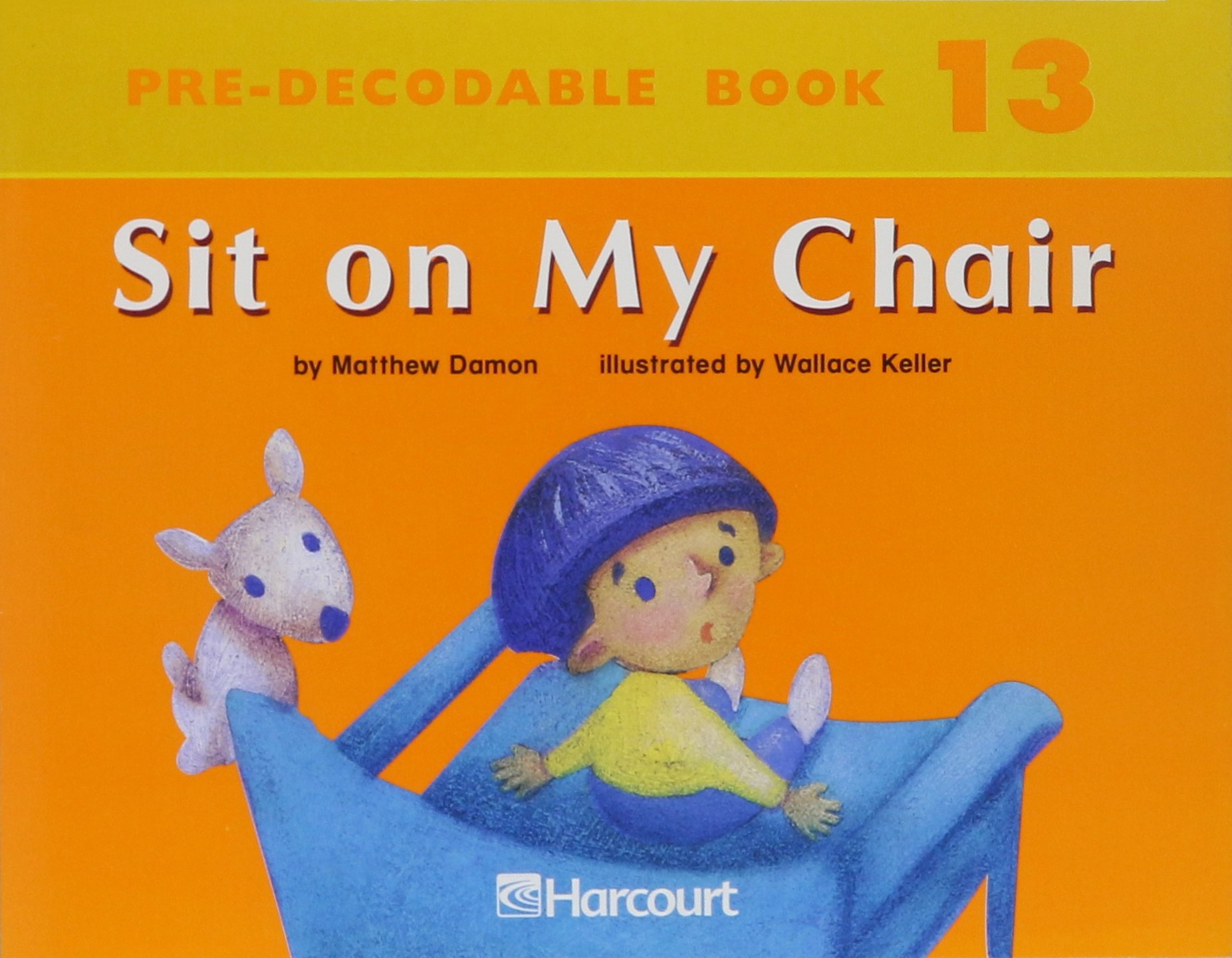 Harcourt School Publishers Trophies: Pre Decodable Reader Grade K Sit On My Chair