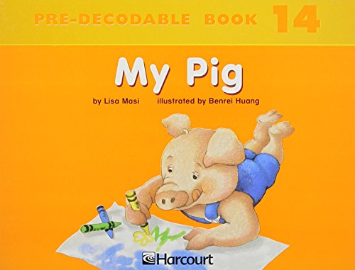 Harcourt School Publishers Trophies: Pre Decodable Reader Grade K My Pig