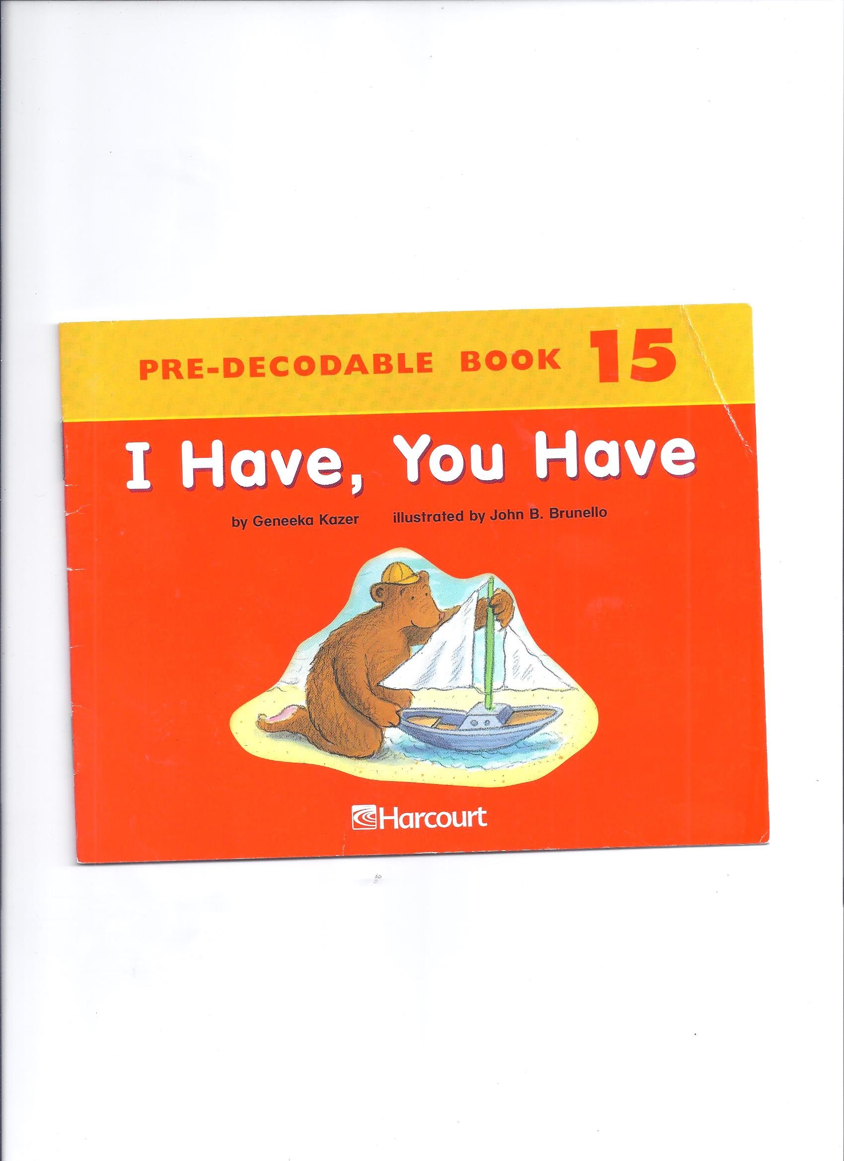 Harcourt School Publishers Trophies: Pre Decodable Reader Grade K I Have, You Have