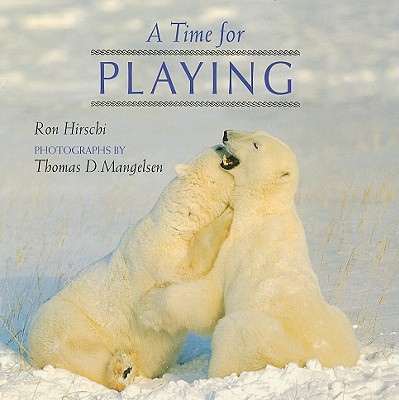 A Time for Playing (How Animals Live Book)