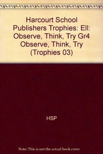Harcourt School Publishers Trophies: ELL Reader Grade 4 Observe, Think, Try