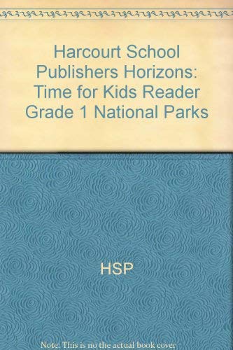 National Parks Time for Kids Reader Grade 1: Harcourt School Publishers Horizons