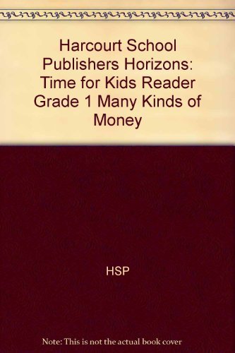 Harcourt School Publishers Horizons: Time For Kids Reader Grade 1 Many Kinds Of Money