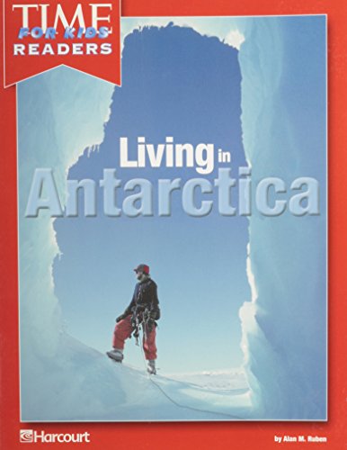 Living in Antarctica Time for Kids Reader Grade 3: Harcourt School Publishers Horizons