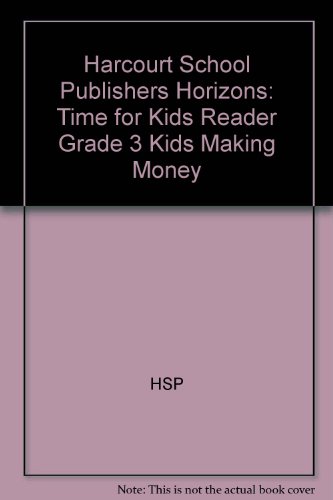 Harcourt School Publishers Horizons: Time For Kids Reader Grade 3 Kids Making Money