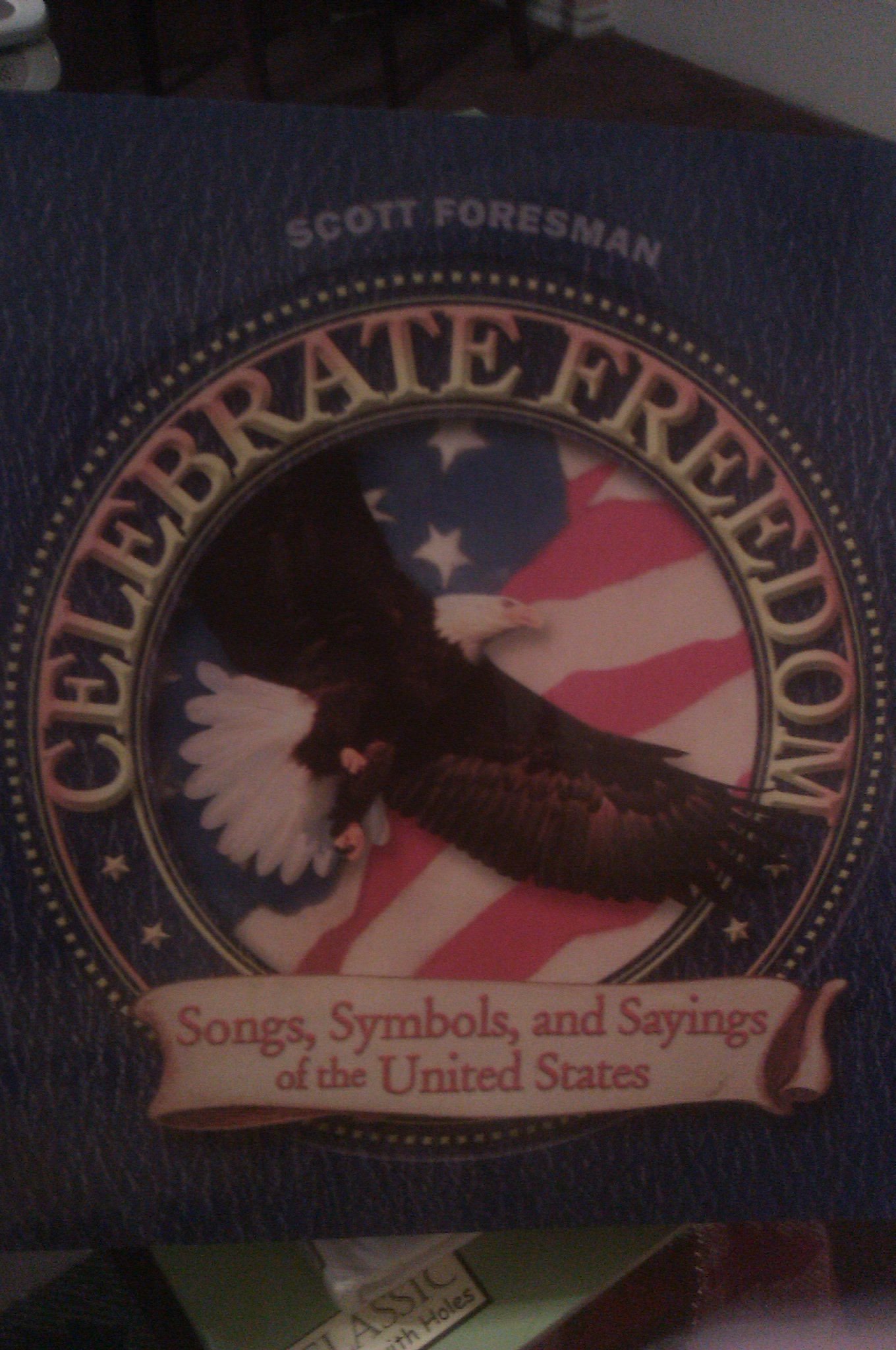 Celebrate Freedom: Songs, Symbols, and Sayings of the United States