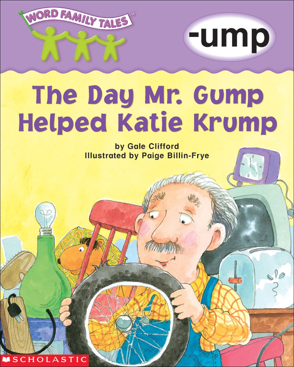 Word Family Tales (-ump: The Day Mr . Grump Helped Katie Krump)