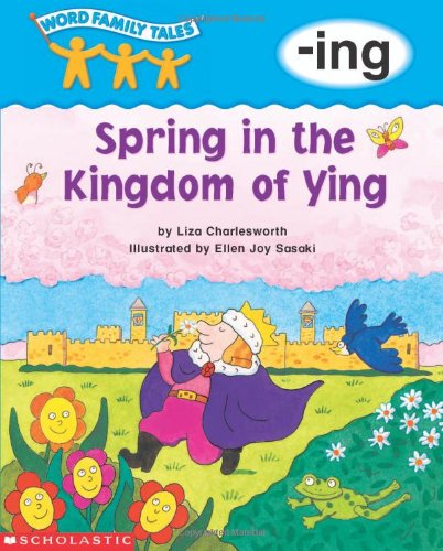 Word Family Tales (-ing: Spring In The Kingdom Of Ying)