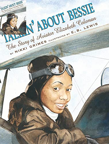 Talkin' About Bessie: The Story of Aviator Elizabeth Coleman (Coretta Scott King Author Honor Books)