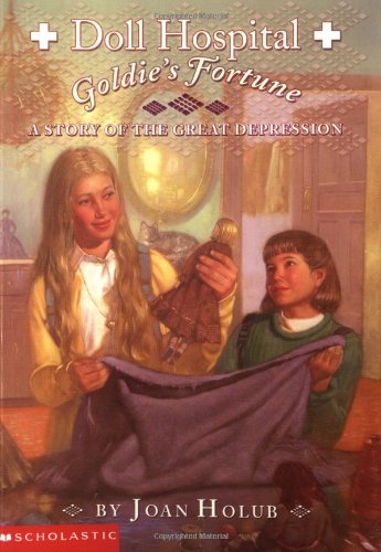 Goldie's Fortune: A Story of the Great Depression (DOLL HOSPITAL)