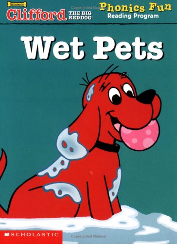 Wet Pets (Clifford the Big Red Dog) (Phonics Fun Reading Program)