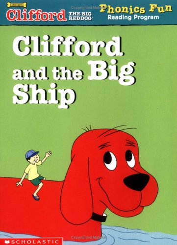 Clifford and the big ship (Clifford the big red dog) Phonics Fun Reading Program
