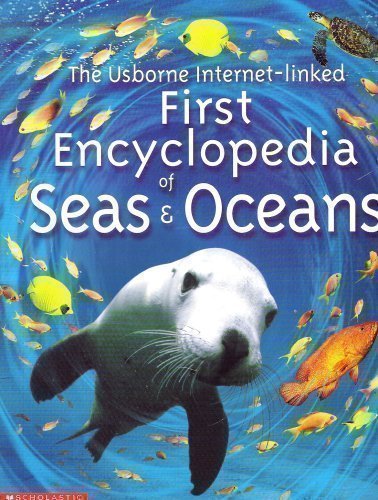 The Usborne-internet-linked First Encyclopedia of Seas and Oceans