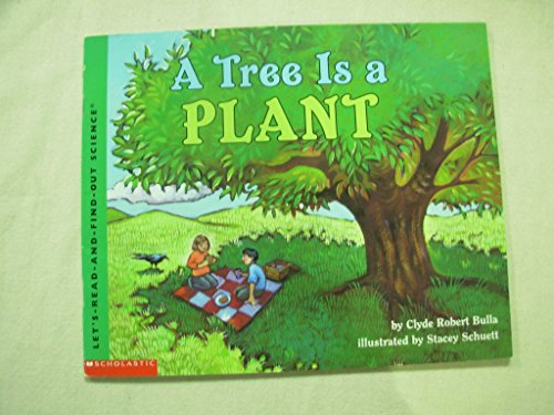 A tree is a plant (Let's-read-and-find-out science)