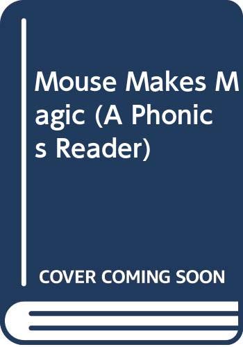 Mouse Makes Magic (A Phonics Reader)