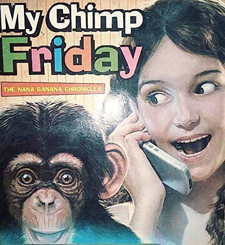 My Chimp Friday (The Nana Banana Chronicles)
