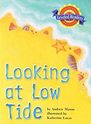 Houghton Mifflin Reading Leveled Readers: Level 2.2.3 Abv Lv Looking at Low Tide