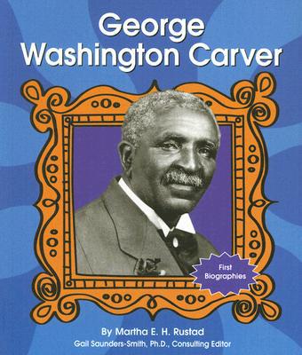 George Washington Carver (First Biographies - Scientists and Inventors)