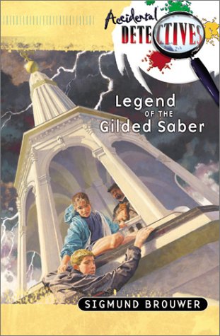 Legend of the Gilded Saber (The Accidental Detectives Series #3)