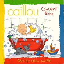 Caillou Concept Book, Abcs for Caillou and Me! (caillou concept books, 4)