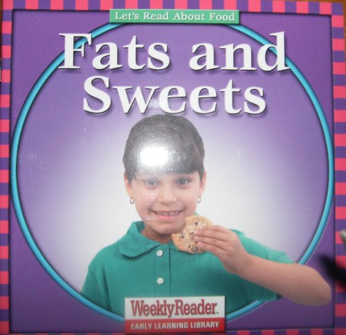 Fats and Sweets (Let's Read About Food)