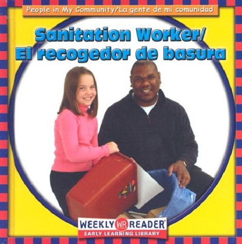 Sanitation Worker/El Recogedor De Basura: El Recogedor De Basura (People in My Community/LA Gente De Mi Comunidad, Bilingual) (English and Spanish Edition)