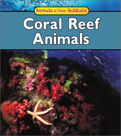 Coral Reef Animals (Animals in Their Habitats)