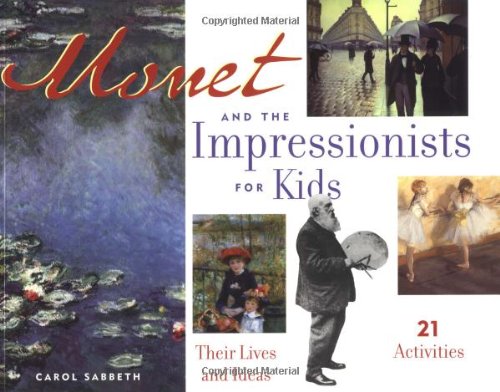 Monet and the Impressionists for Kids: Their Lives and Ideas, 21 Activities (6)