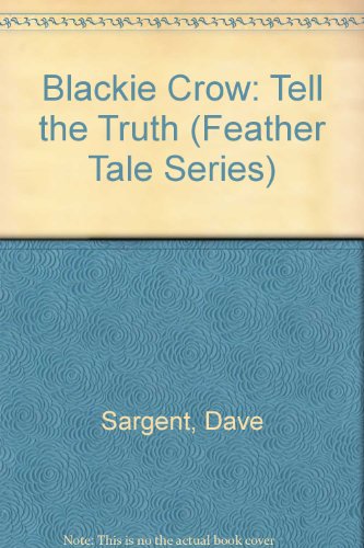 Blackie Crow: Tell the Truth (Feather Tale Series)