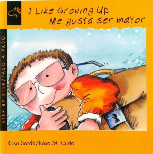 I Like Growing Up/Me Gusta Ser Mayor (Step-by-step) (English, Spanish and Spanish Edition)