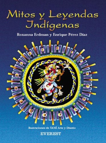 Mitos y leyendas indígenas (Spanish Edition)