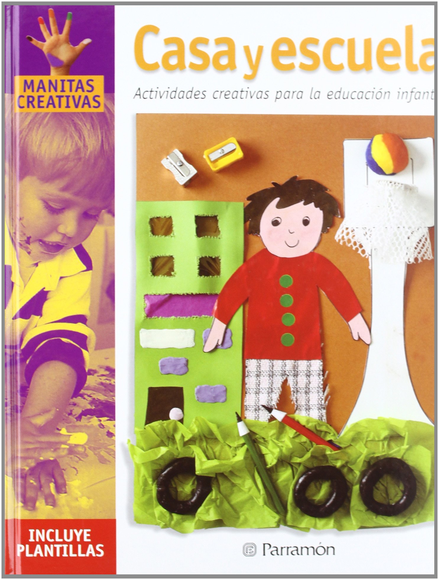 Casa y escuela: Actividades creativas para la educación infantil (Spanish Edition)