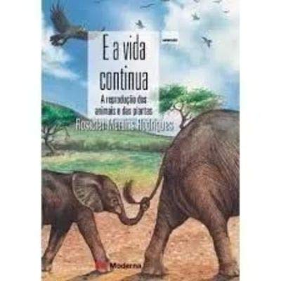 E a Vida Continua...: a Reprodução dos Animais e das Plantas